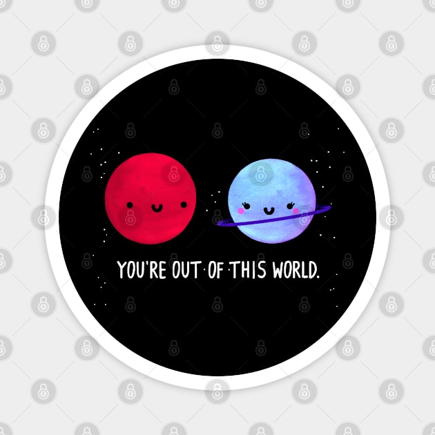 Your Love is Out of this World Magnet by staceyromanart